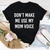 Graphic T-Shirts Don't Make Me Use My Mom Voice Tee