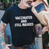 Vaccinated And Still Masked Men's T-shirt