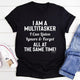 Graphic T-Shirts I Am A Multitasker Tee