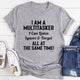 Graphic T-Shirts I Am A Multitasker Tee