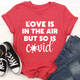 Graphic T-Shirts Love Is In The Air Tee