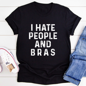 Graphic T-Shirts I Hate People And Bras Tee