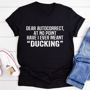 Graphic T-Shirts Dear Autocorrect Tee