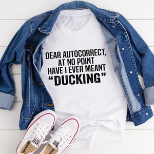 Graphic T-Shirts Dear Autocorrect Tee