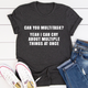 Graphic T-Shirts Can You Multitask Tee