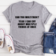 Graphic T-Shirts Can You Multitask Tee