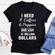 Graphic T-Shirts I Need 3 Coffees 6 Puppies And Like 12 Million Dollars Tee