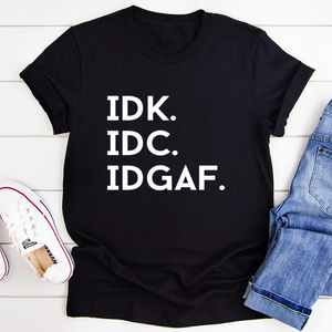 Graphic T-Shirts IDK IDC IDGAF Tee