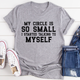 Graphic T-Shirts My Circle Is So Small Tee