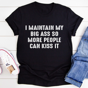 Graphic T-Shirts I Maintain It So More People Can Kiss It Tee