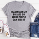 Graphic T-Shirts I Maintain It So More People Can Kiss It Tee