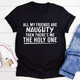 Graphic T-Shirts All My Friends Are Naughty Tee