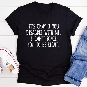 Graphic T-Shirts It's Ok If You Disagree With Me Tee