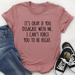 Graphic T-Shirts It's Ok If You Disagree With Me Tee