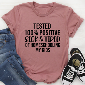 Graphic T-Shirts Sick & Tired Of Homeschooling My Kids Tee