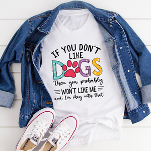 Graphic T-Shirts If You Don't Like Dogs Tee