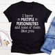 Graphic T-Shirts I Have Multiple Personalities Tee