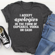 Graphic T-Shirts I Accept Apologies Tee