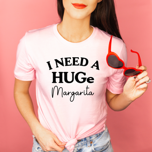 Graphic T-Shirts I Need A Huge Margarita Tee