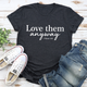 Graphic T-Shirts Love Them Anyway Tee