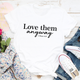 Graphic T-Shirts Love Them Anyway Tee