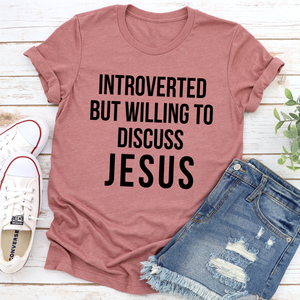 Graphic T-Shirts Introverted But Willing To Discuss Jesus Tee