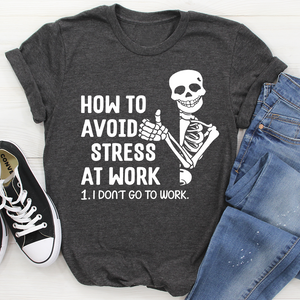 Graphic T-Shirts How To Avoid Stress Tee