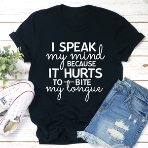 Graphic T-Shirts I Speak My Mind Because It Hurts To Bite My Tongue Tee