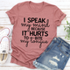 Graphic T-Shirts I Speak My Mind Because It Hurts To Bite My Tongue Tee