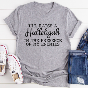 Graphic T-Shirts I'll Raise A Halleluyah In The Presence Of My Enemies Tee