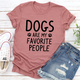 Graphic T-Shirts Dogs Are My Favorite People Tee