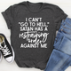 Graphic T-Shirts I Can't Go To Hell Tee