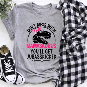 Graphic T-Shirts Don't Mess With Mamasaurus Tee