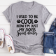 Graphic T-Shirts I Used To Be Cool Now I'm Just My Dogs Snack Dealer Tee