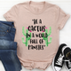 Graphic T-Shirts Be A Cactus Tee