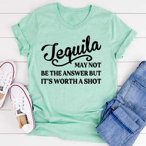 Graphic T-Shirts Tequila May Not Be The Answer Tee