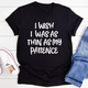 Graphic T-Shirts I Wish I Was As Thin As My Patience Tee