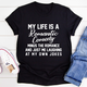 Graphic T-Shirts My Life Is A Romantic Comedy Tee