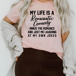 Graphic T-Shirts My Life Is A Romantic Comedy Tee