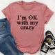 Graphic T-Shirts I'm OK With My Crazy Tee