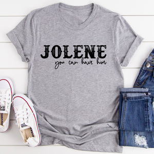 Graphic T-Shirts Jolene You Can Have Him Tee