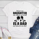 Graphic T-Shirts Behind Every Daughter Who Believes In Herself Is A Dad Who Believed In Her First