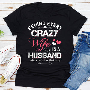 Graphic T-Shirts Behind Every Crazy Wife