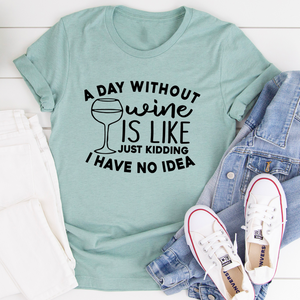 Graphic T-Shirts A Day Without Wine Tee