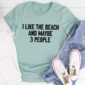 Graphic T-Shirts I Like The Beach And Maybe 3 People Tee