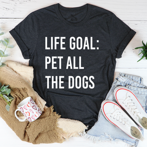 Graphic T-Shirts Life Goal Pet All The Dogs Tee