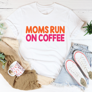 Graphic T-Shirts Moms Run On Coffee Tee