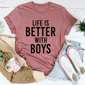 Graphic T-Shirts Life Is Better With Boys Tee