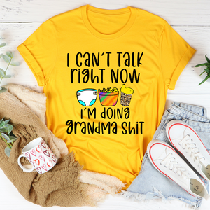 Graphic T-Shirts I Can't Talk Right Now I'm Doing Grandma Stuff Tee