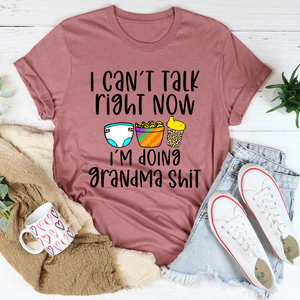 Graphic T-Shirts I Can't Talk Right Now I'm Doing Grandma Stuff Tee